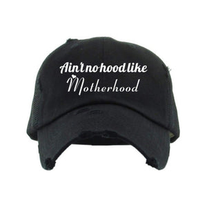 Mom Hat "Ain't no hood like Motherhood"